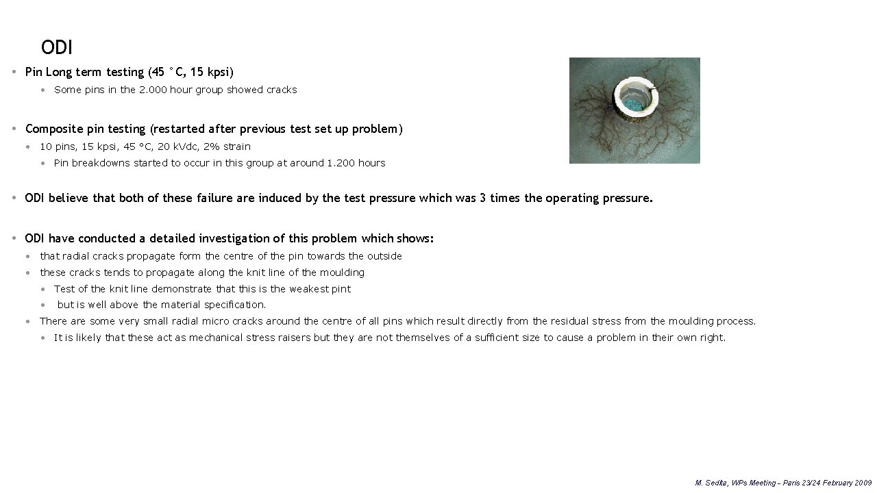 ODI Pin Long term testing (45 °C, 15 kpsi) • Some pins in the