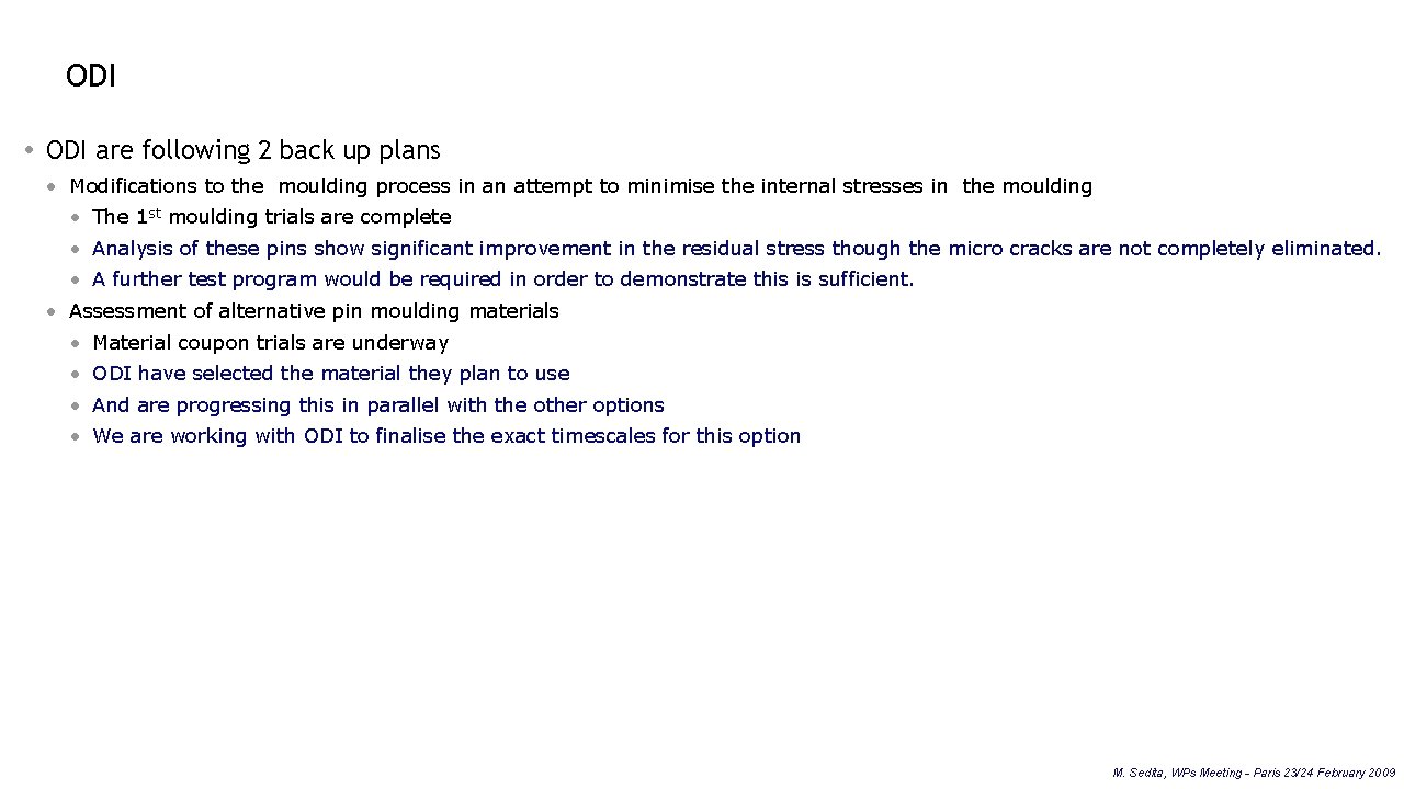 ODI are following 2 back up plans • Modifications to the moulding process in