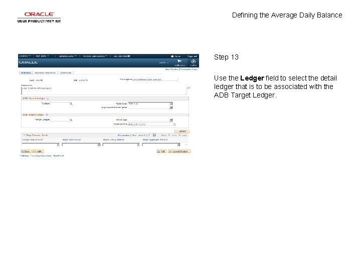 Defining the Average Daily Balance Step 13 Use the Ledger field to select the