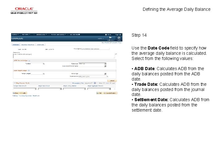 Defining the Average Daily Balance Step 14 Use the Date Code field to specify