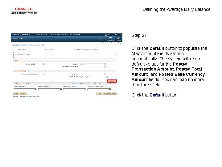 Defining the Average Daily Balance Step 21 Click the Default button to populate the