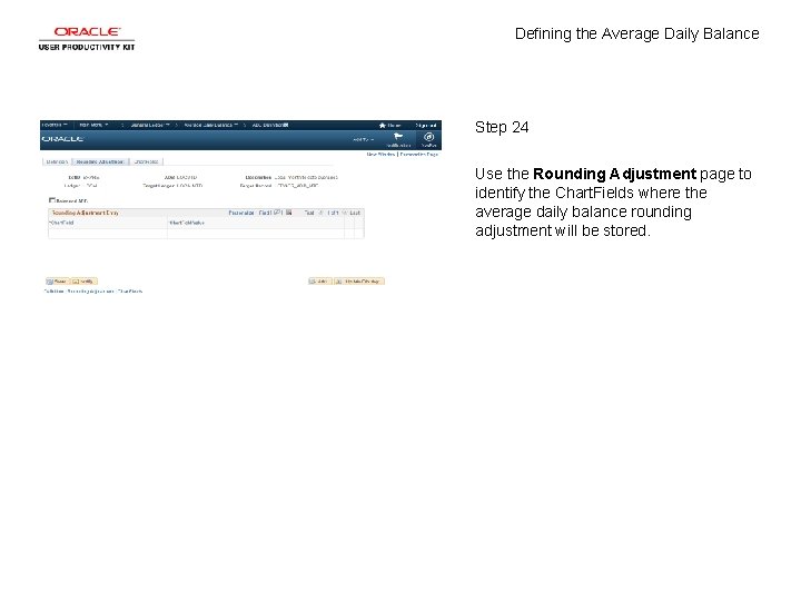 Defining the Average Daily Balance Step 24 Use the Rounding Adjustment page to identify