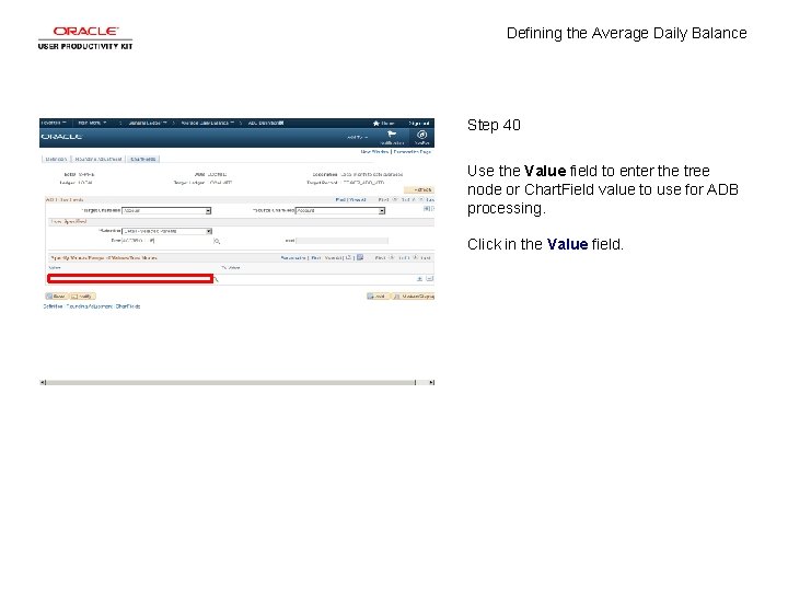 Defining the Average Daily Balance Step 40 Use the Value field to enter the