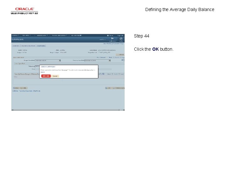 Defining the Average Daily Balance Step 44 Click the OK button. 