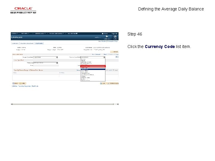 Defining the Average Daily Balance Step 46 Click the Currency Code list item. 