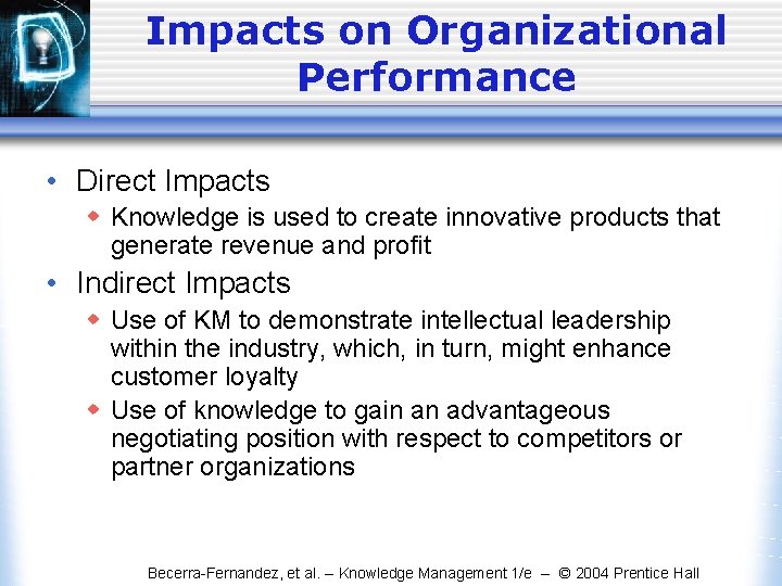 Impacts on Organizational Performance • Direct Impacts w Knowledge is used to create innovative