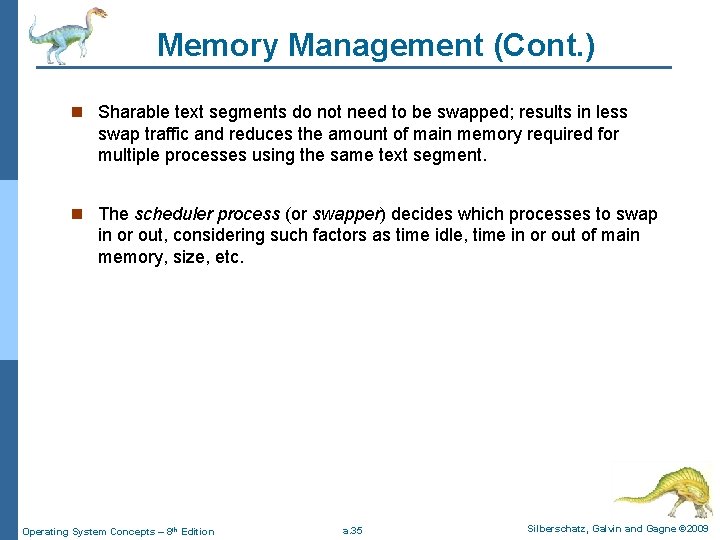 Memory Management (Cont. ) n Sharable text segments do not need to be swapped;