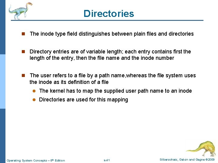 Directories n The inode type field distinguishes between plain files and directories n Directory