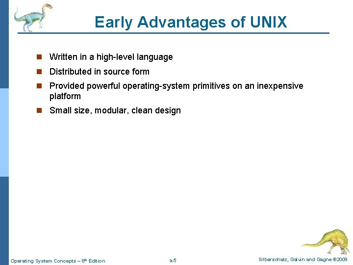 Early Advantages of UNIX n Written in a high-level language n Distributed in source