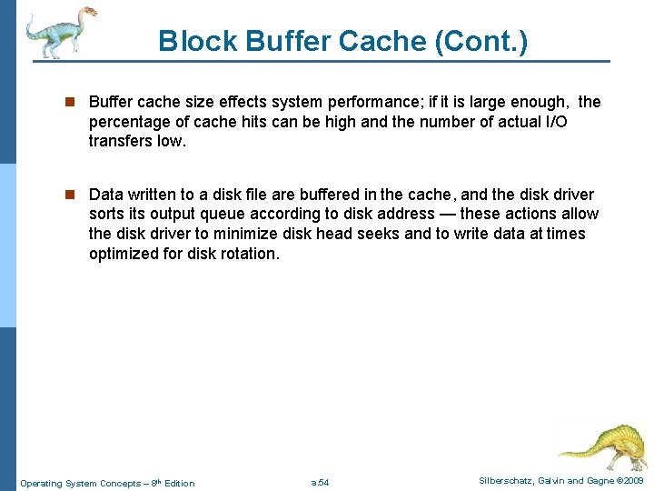 Block Buffer Cache (Cont. ) n Buffer cache size effects system performance; if it