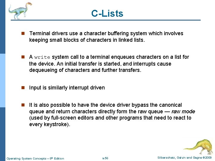 C-Lists n Terminal drivers use a character buffering system which involves keeping small blocks