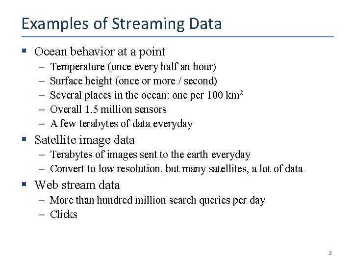 Examples of Streaming Data § Ocean behavior at a point – – – Temperature