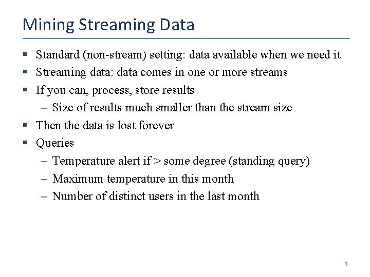 Mining Streaming Data § Standard (non-stream) setting: data available when we need it §