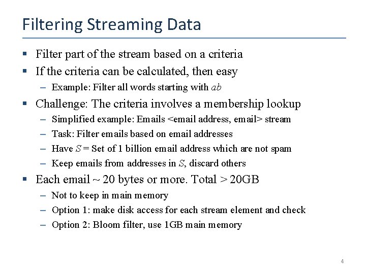 Filtering Streaming Data § Filter part of the stream based on a criteria §