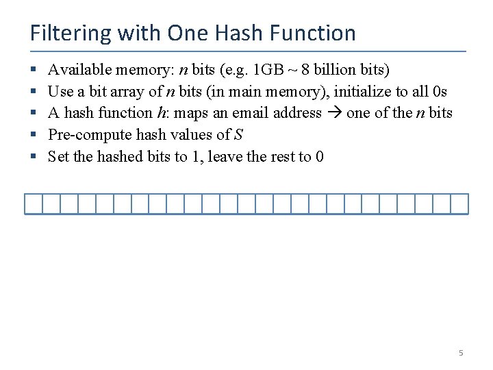 Filtering with One Hash Function § § § Available memory: n bits (e. g.