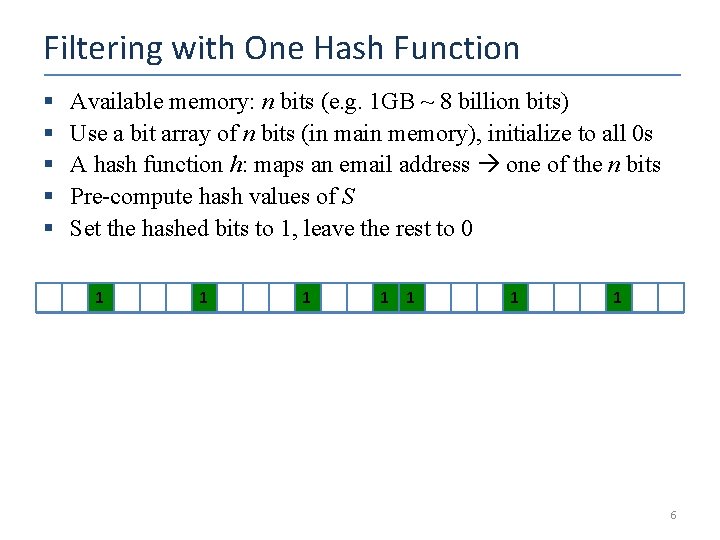 Filtering with One Hash Function § § § Available memory: n bits (e. g.