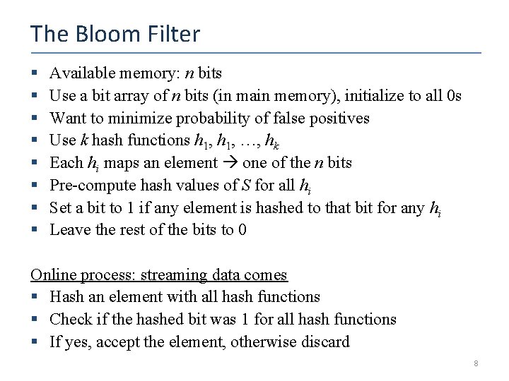 The Bloom Filter § § § § Available memory: n bits Use a bit