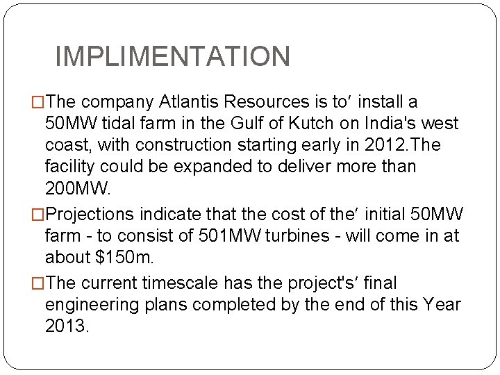 IMPLIMENTATION �The company Atlantis Resources is to install a 50 MW tidal farm in