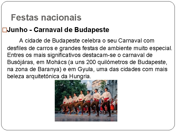 Festas nacionais �Junho - Carnaval de Budapeste A cidade de Budapeste celebra o seu