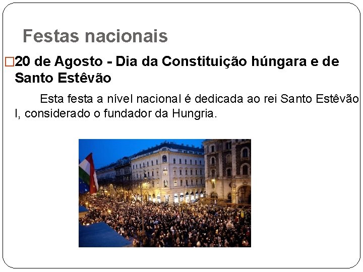 Festas nacionais � 20 de Agosto - Dia da Constituição húngara e de Santo