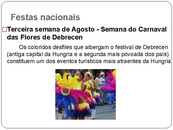 Festas nacionais �Terceira semana de Agosto - Semana do Carnaval das Flores de Debrecen