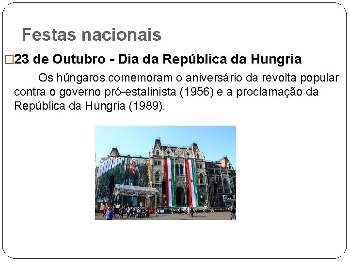 Festas nacionais � 23 de Outubro - Dia da República da Hungria Os húngaros