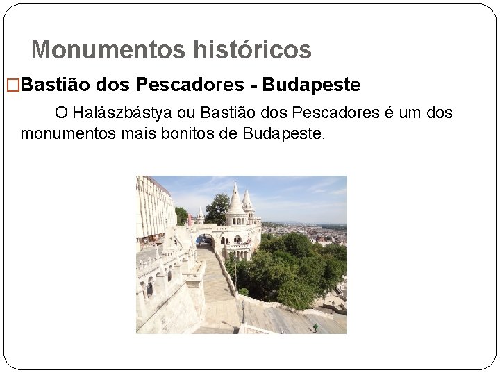 Monumentos históricos �Bastião dos Pescadores - Budapeste O Halászbástya ou Bastião dos Pescadores é