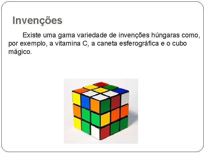 Invenções Existe uma gama variedade de invenções húngaras como, por exemplo, a vitamina C,