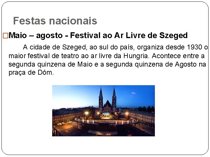 Festas nacionais �Maio – agosto - Festival ao Ar Livre de Szeged A cidade