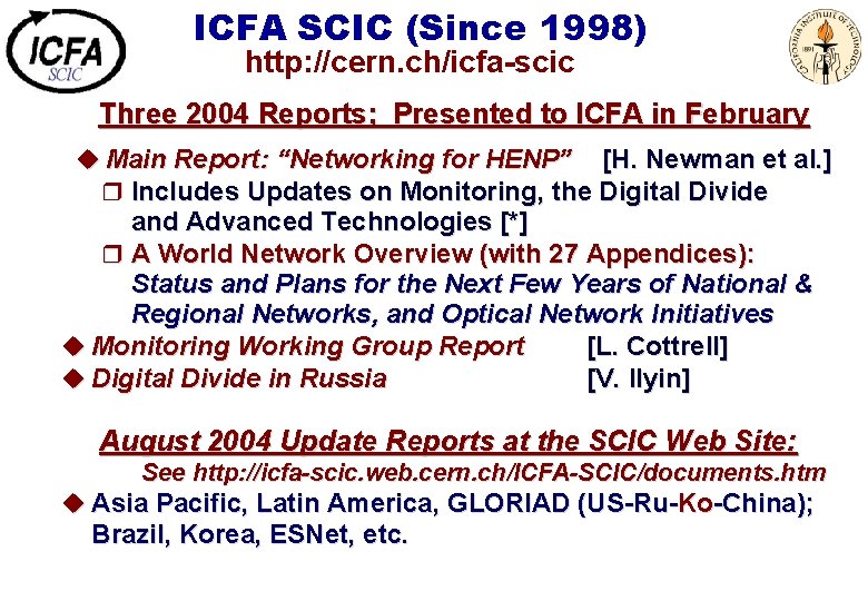 ICFA SCIC (Since 1998) http: //cern. ch/icfa-scic Three 2004 Reports; Presented to ICFA in