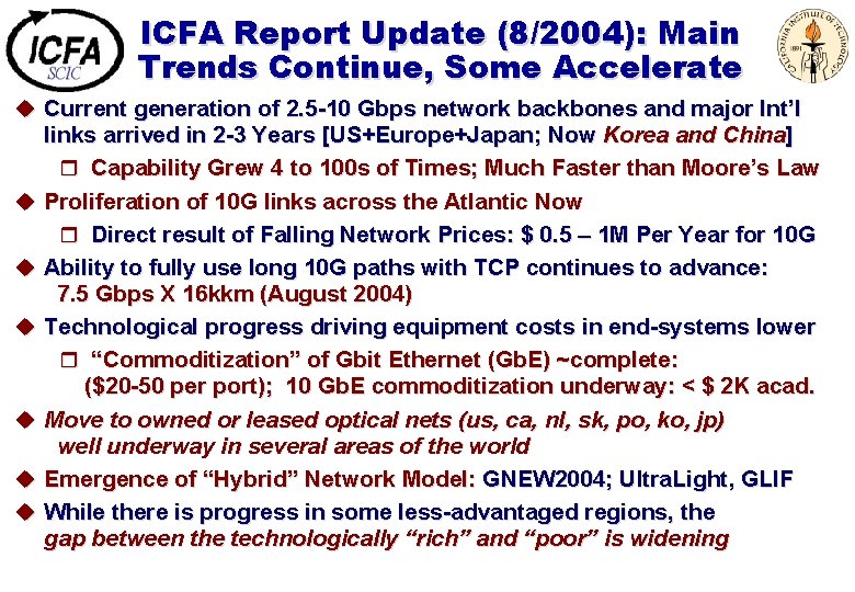 ICFA Report Update (8/2004): Main Trends Continue, Some Accelerate u Current generation of 2.