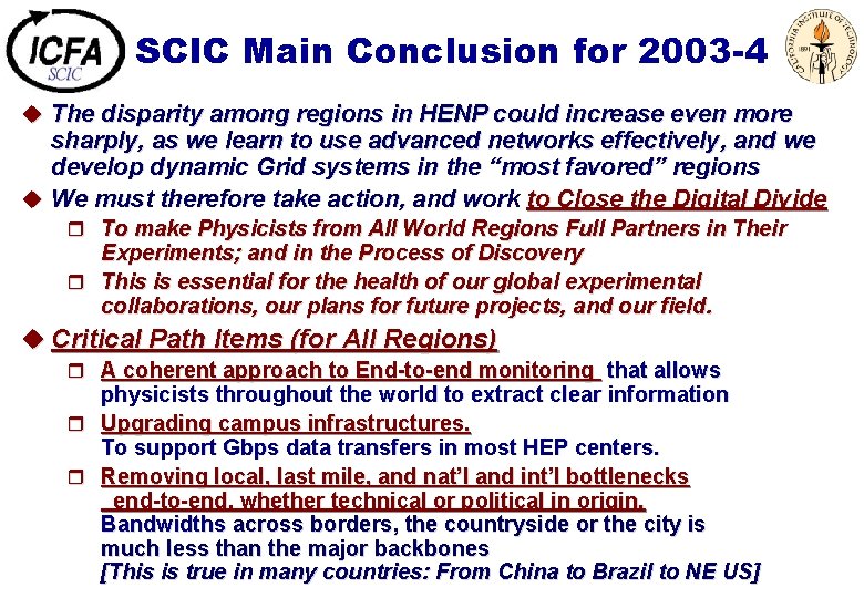 SCIC Main Conclusion for 2003 -4 u The disparity among regions in HENP could