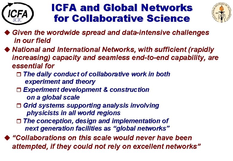 ICFA and Global Networks for Collaborative Science u Given the wordwide spread and data-intensive