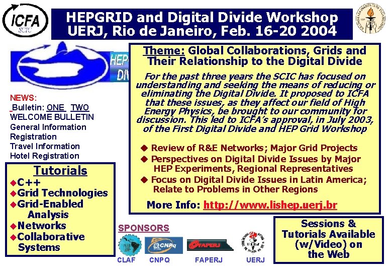 HEPGRID and Digital Divide Workshop UERJ, Rio de Janeiro, Feb. 16 -20 2004 Theme: