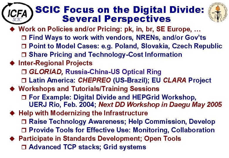 SCIC Focus on the Digital Divide: Several Perspectives u Work on Policies and/or Pricing: