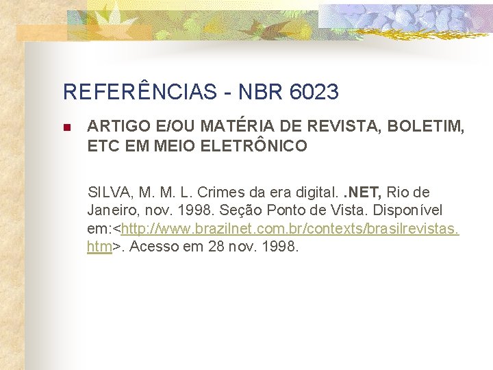 REFERÊNCIAS - NBR 6023 n ARTIGO E/OU MATÉRIA DE REVISTA, BOLETIM, ETC EM MEIO