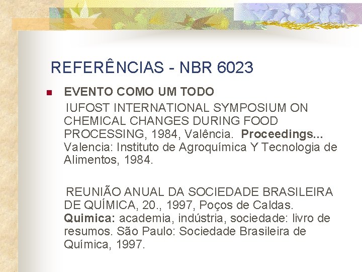 REFERÊNCIAS - NBR 6023 n EVENTO COMO UM TODO IUFOST INTERNATIONAL SYMPOSIUM ON CHEMICAL