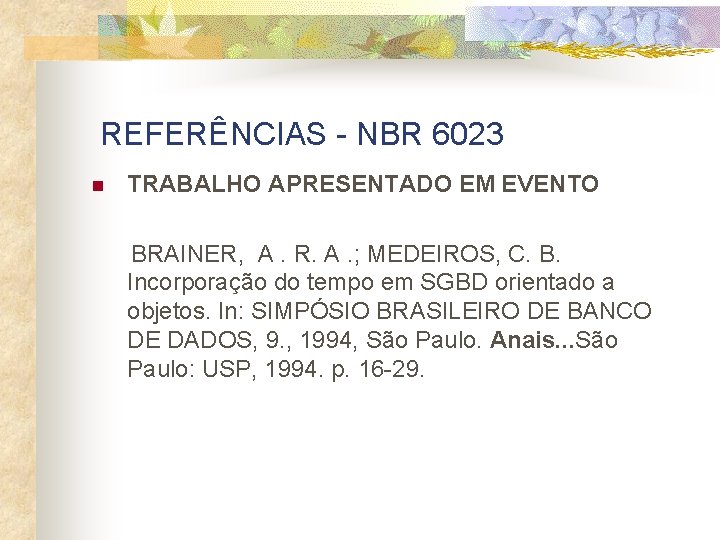 REFERÊNCIAS - NBR 6023 n TRABALHO APRESENTADO EM EVENTO BRAINER, A. R. A. ;