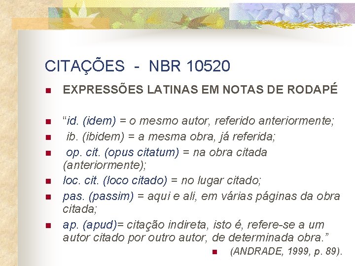 CITAÇÕES - NBR 10520 n EXPRESSÕES LATINAS EM NOTAS DE RODAPÉ n “id. (idem)