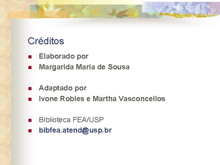 Créditos n n n Elaborado por Margarida Maria de Sousa Adaptado por Ivone Robles