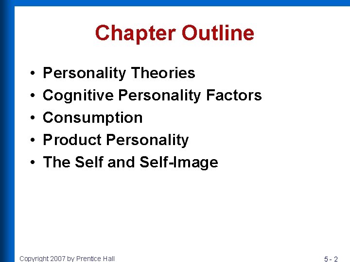 Chapter Outline • • • Personality Theories Cognitive Personality Factors Consumption Product Personality The