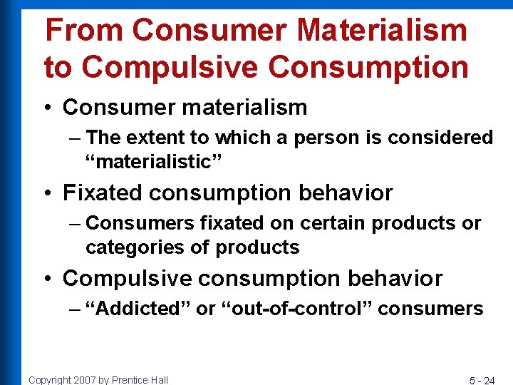 From Consumer Materialism to Compulsive Consumption • Consumer materialism – The extent to which