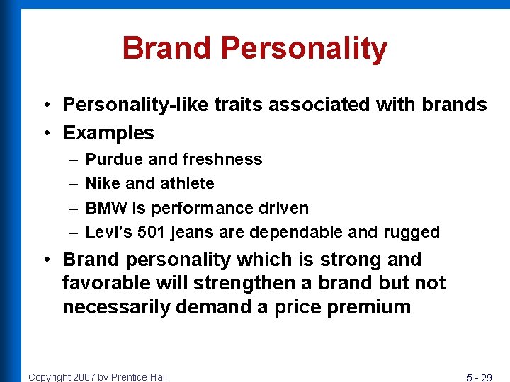 Brand Personality • Personality-like traits associated with brands • Examples – – Purdue and