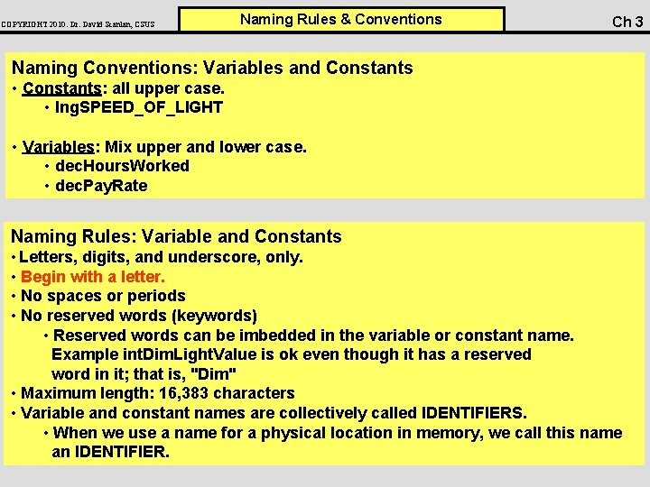 COPYRIGHT 2010: Dr. David Scanlan, CSUS Naming Rules & Conventions Ch 3 Naming Conventions: