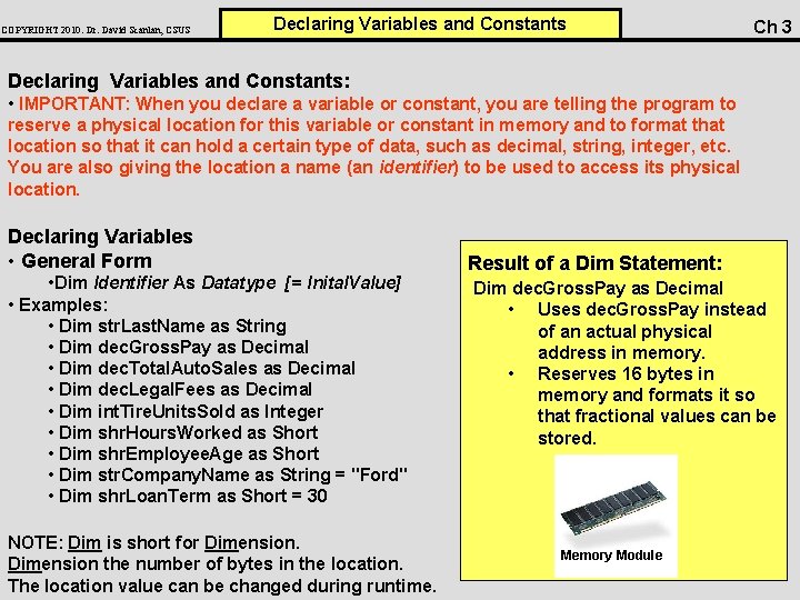 COPYRIGHT 2010: Dr. David Scanlan, CSUS Declaring Variables and Constants Ch 3 Declaring Variables