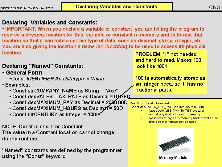 COPYRIGHT 2010: Dr. David Scanlan, CSUS Declaring Variables and Constants Ch 3 Declaring Variables