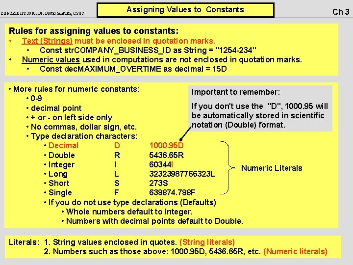 COPYRIGHT 2010: Dr. David Scanlan, CSUS Assigning Values to Constants Rules for assigning values