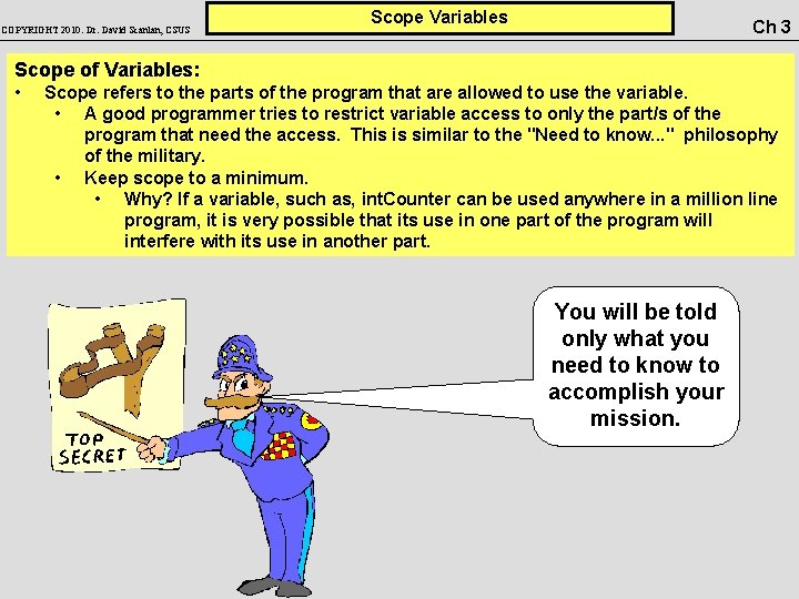 COPYRIGHT 2010: Dr. David Scanlan, CSUS Scope Variables Ch 3 Scope of Variables: •