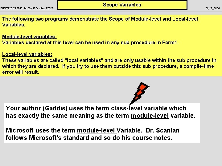 COPYRIGHT 2010: Dr. David Scanlan, CSUS Scope Variables Fig-3_0000 The following two programs demonstrate
