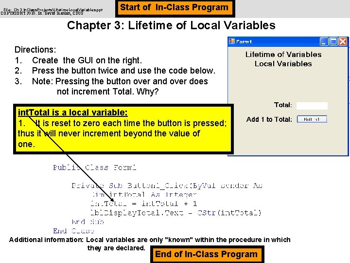 File: Ch 3 In. Class. ProjectsLifetime. Local. Variables. ppt COPYRIGHT 2010: Dr. David Scanlan,